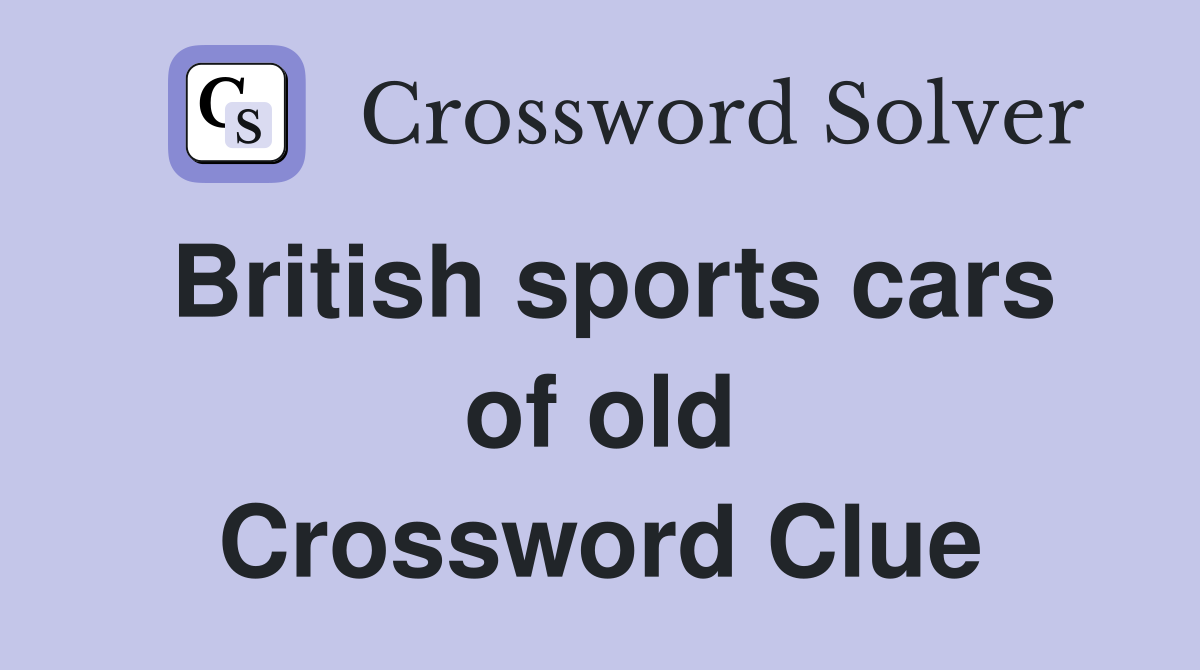 British sports cars of old Crossword Clue