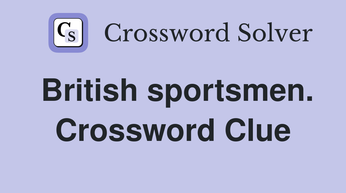 British sportsmen. Crossword Clue