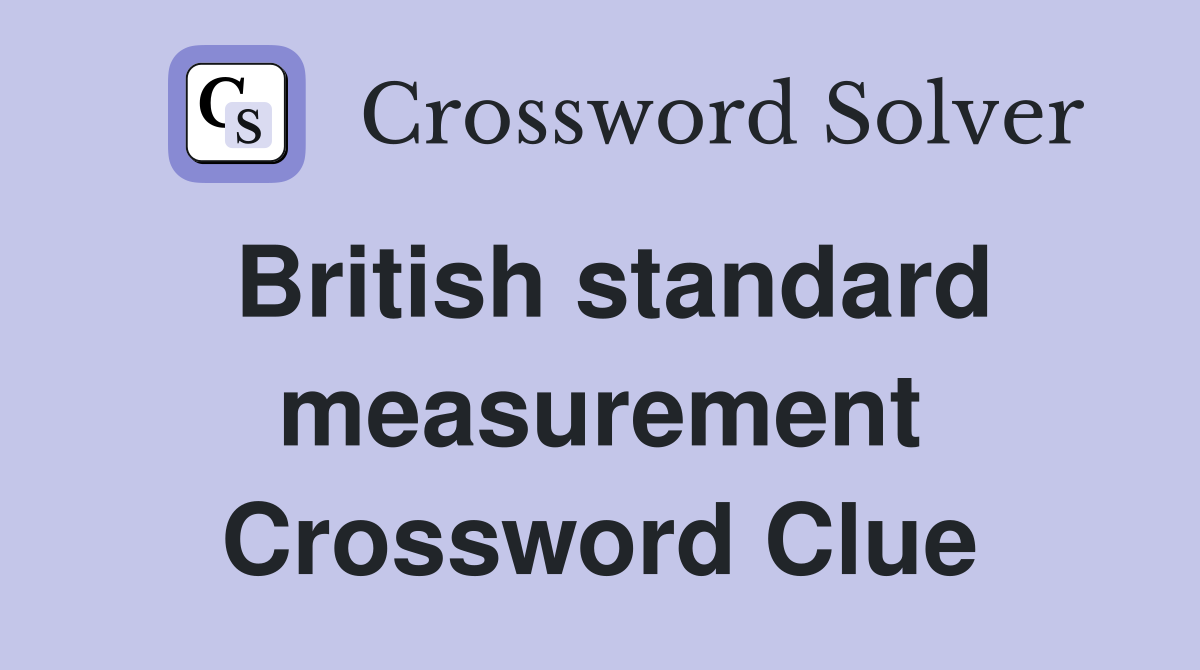 British standard measurement Crossword Clue
