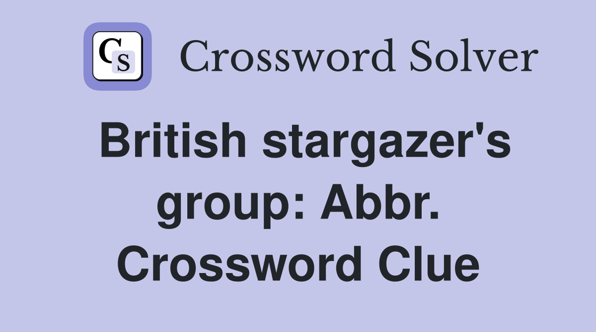 British stargazer's group: Abbr. Crossword Clue