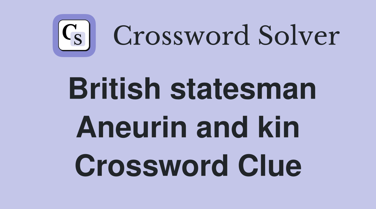 British statesman Aneurin and kin Crossword Clue