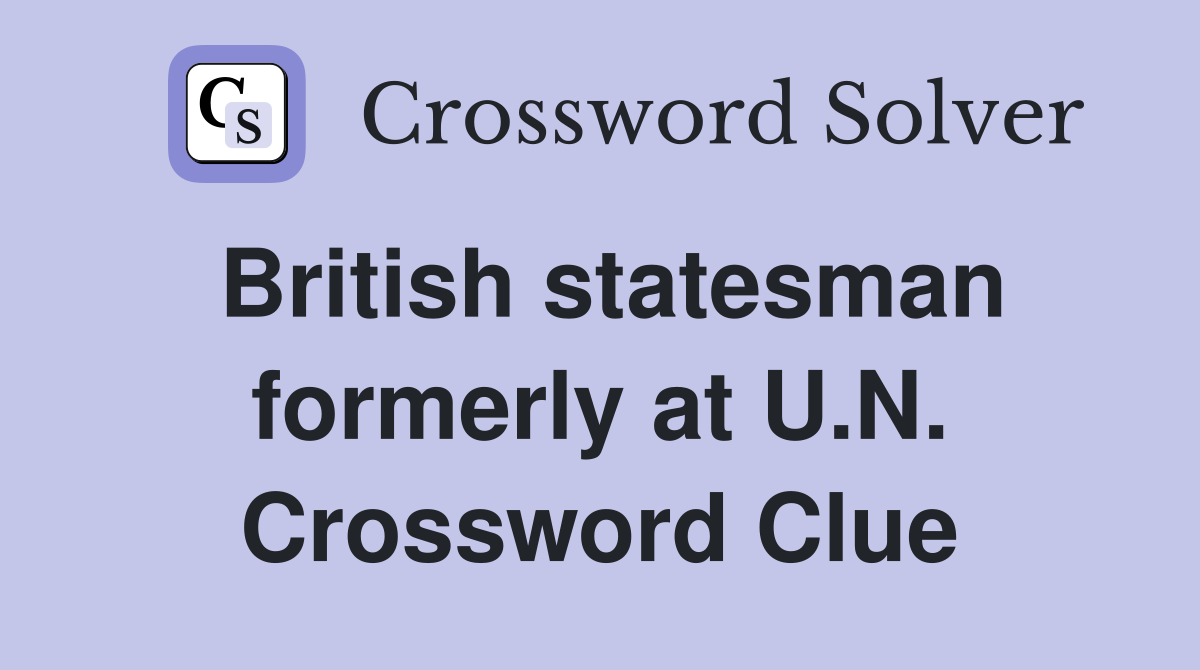 British statesman formerly at U.N. Crossword Clue