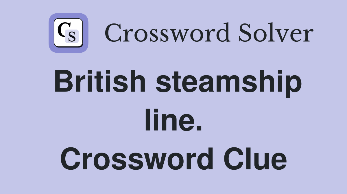 British steamship line. Crossword Clue