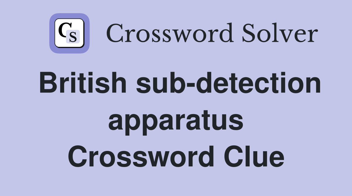 British sub-detection apparatus Crossword Clue