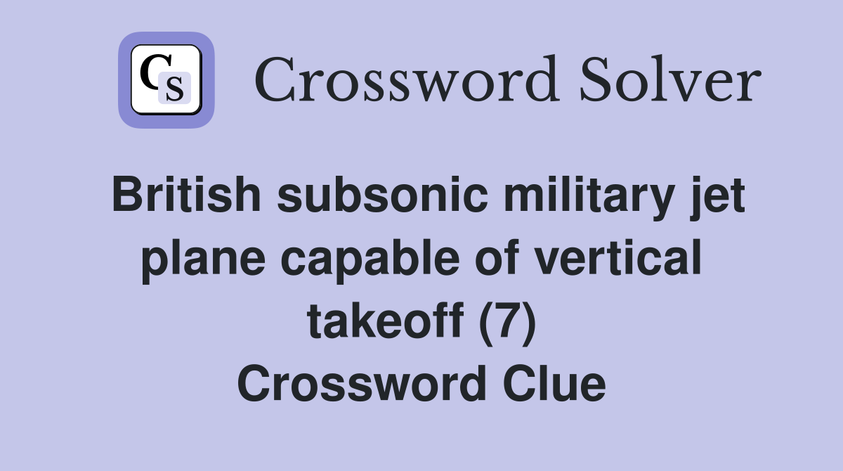 British subsonic military jet plane capable of vertical takeoff (7) Crossword Clue