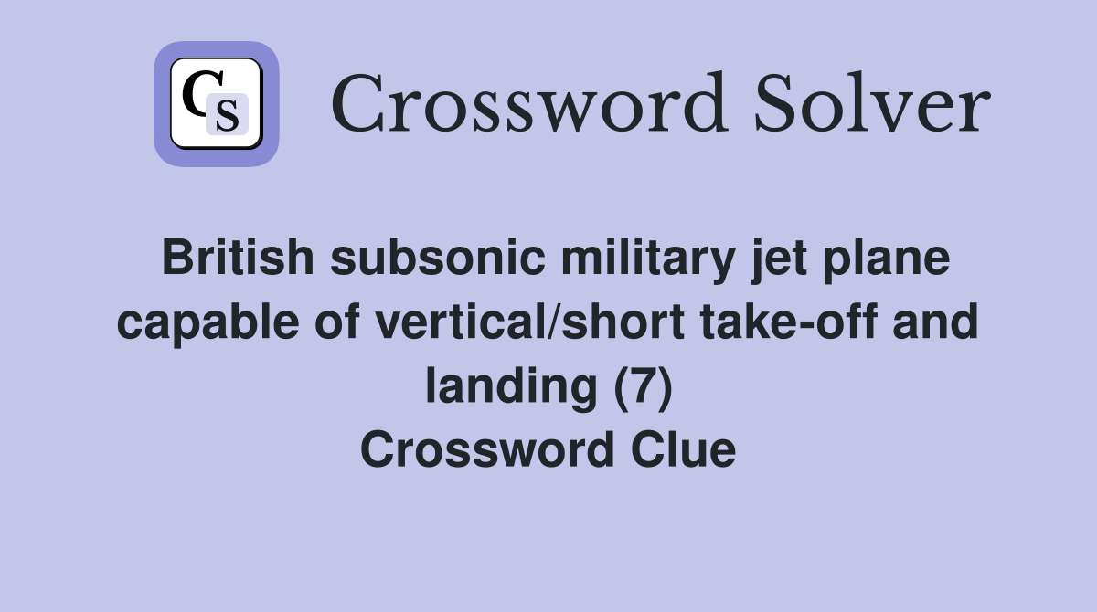 British subsonic military jet plane capable of vertical/short take-off and landing (7) Crossword Clue