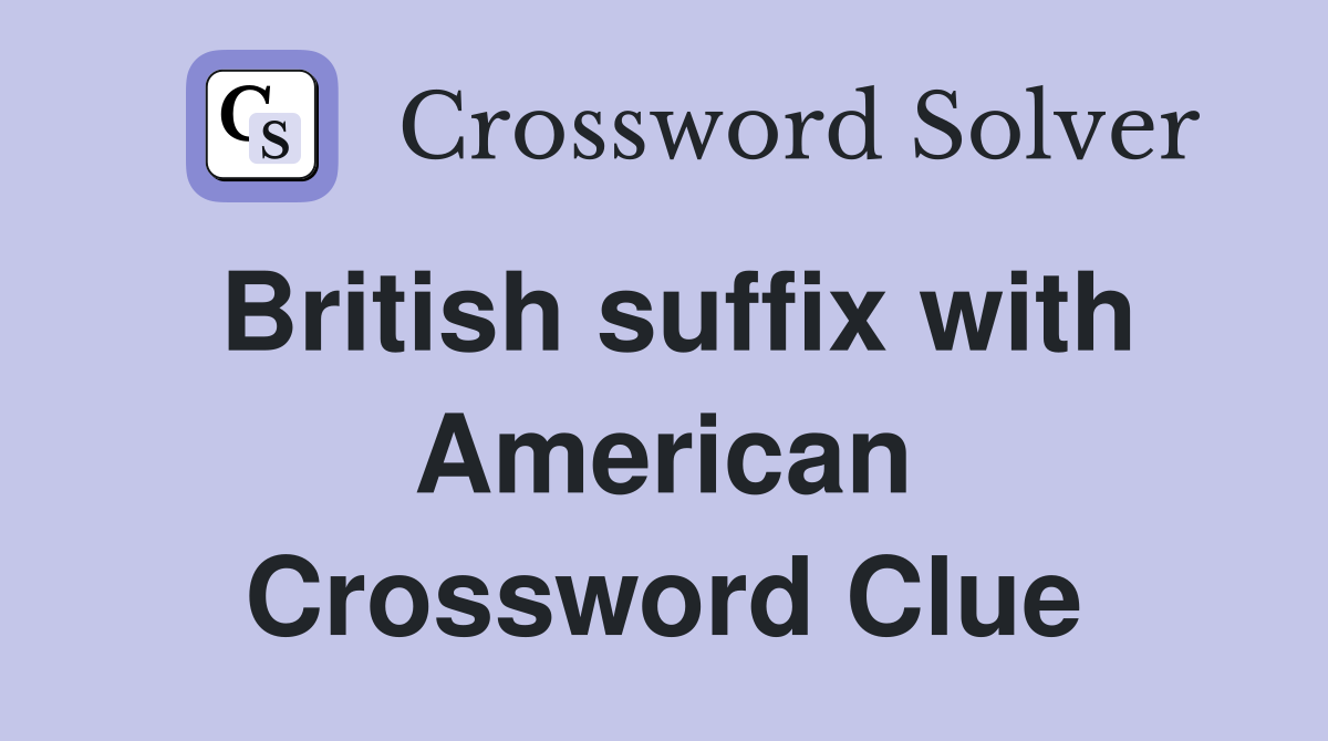 British suffix with American Crossword Clue
