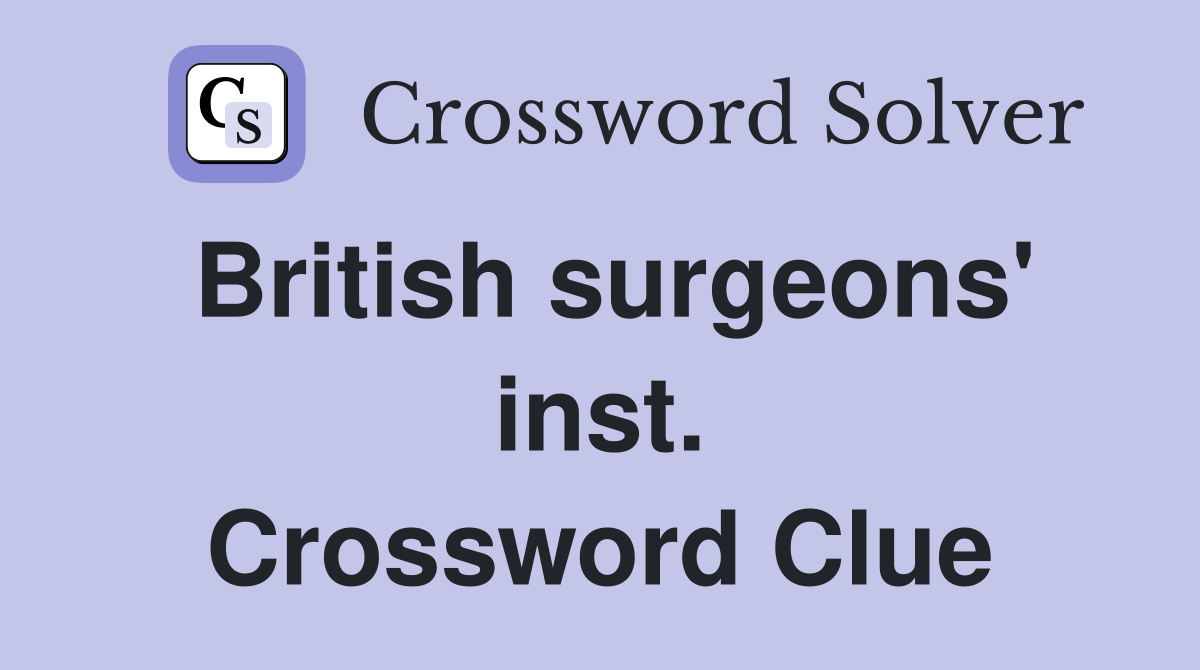 British surgeons' inst. Crossword Clue