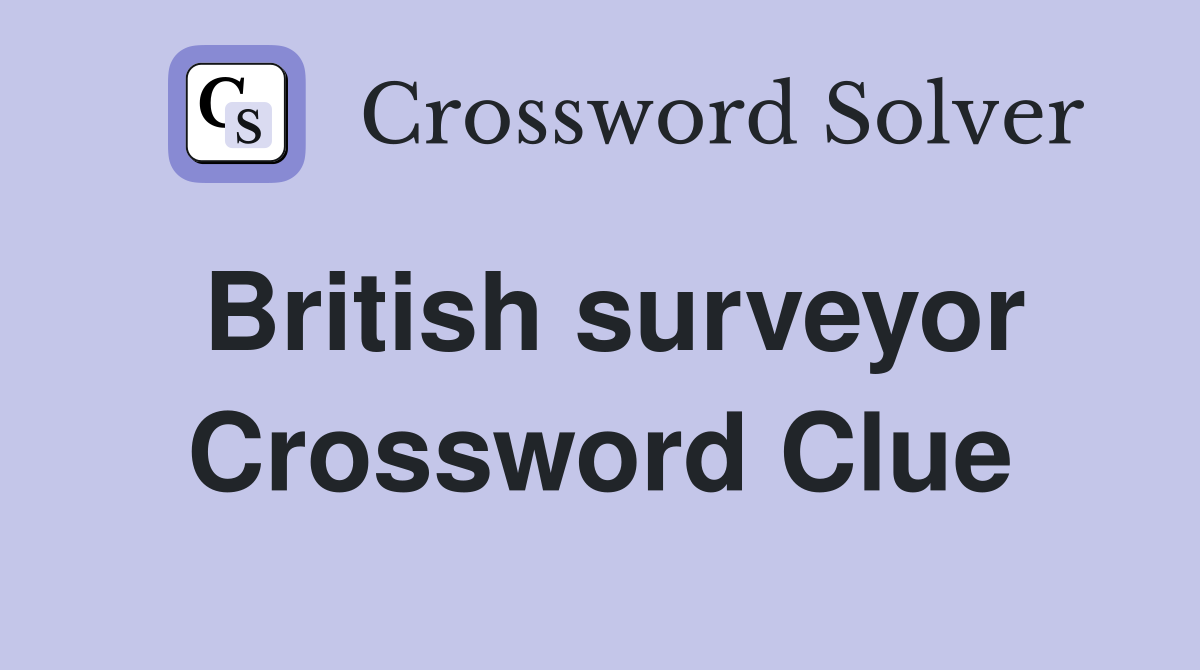 British surveyor Crossword Clue