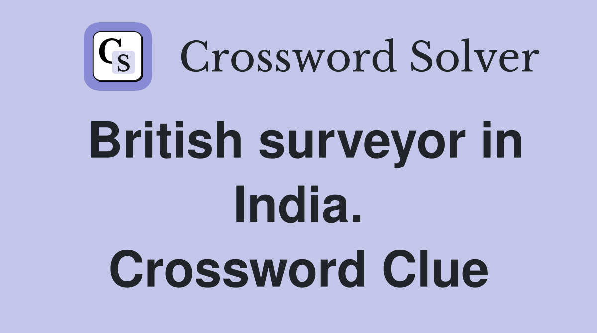 British surveyor in India. Crossword Clue