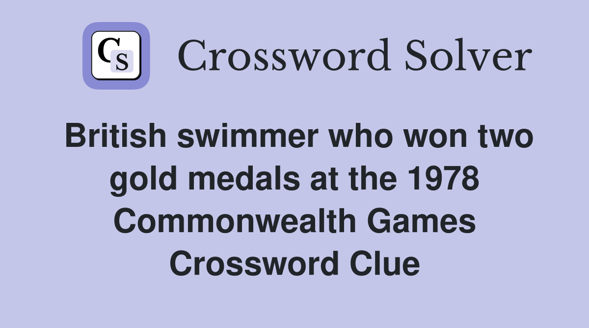 British swimmer who won two gold medals at the 1978 Commonwealth Games Crossword Clue