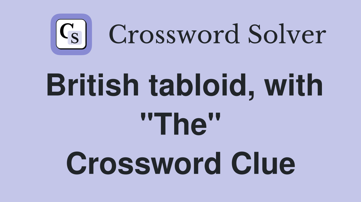 British tabloid, with "The" Crossword Clue