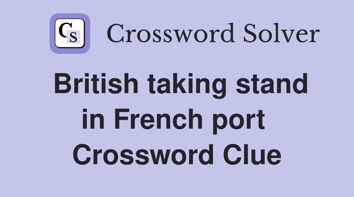 British taking stand in French port  Crossword Clue