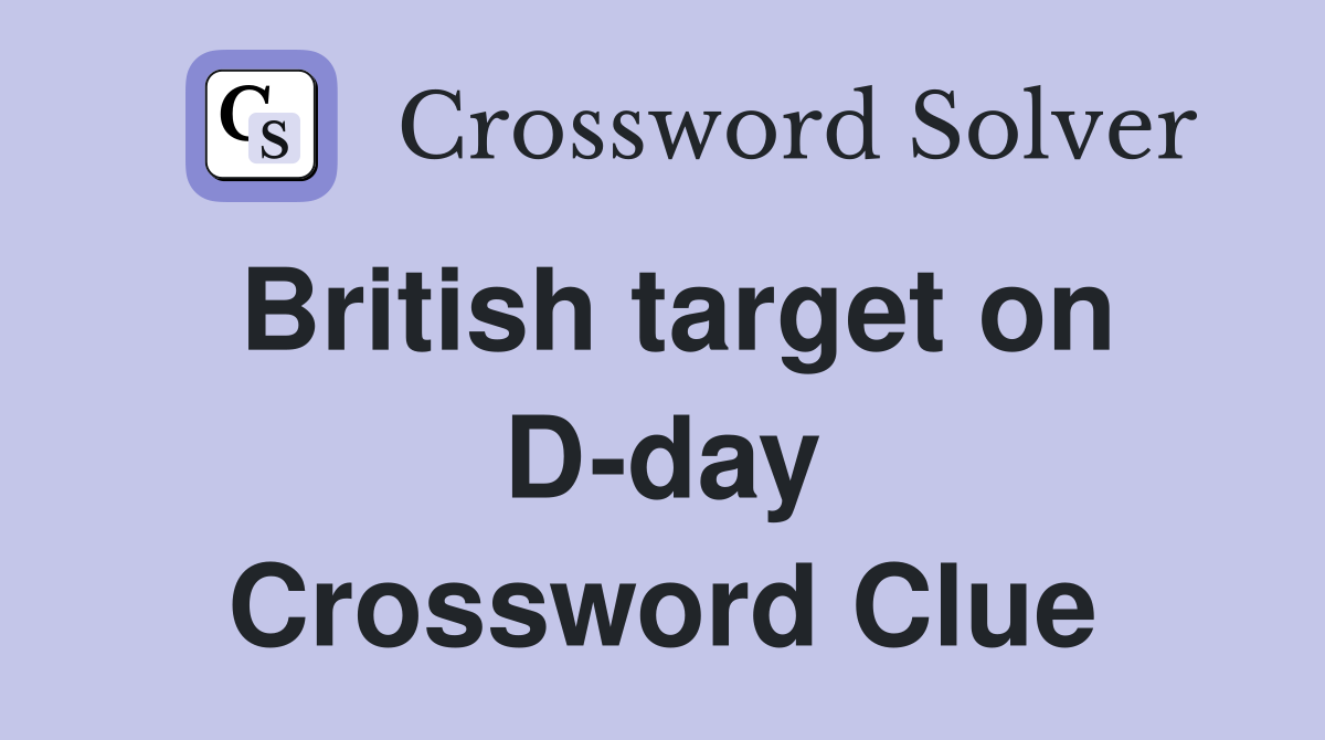 British target on D-day Crossword Clue