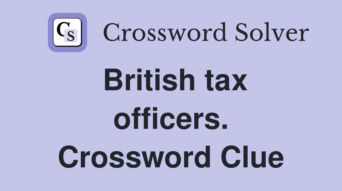 British tax officers. Crossword Clue