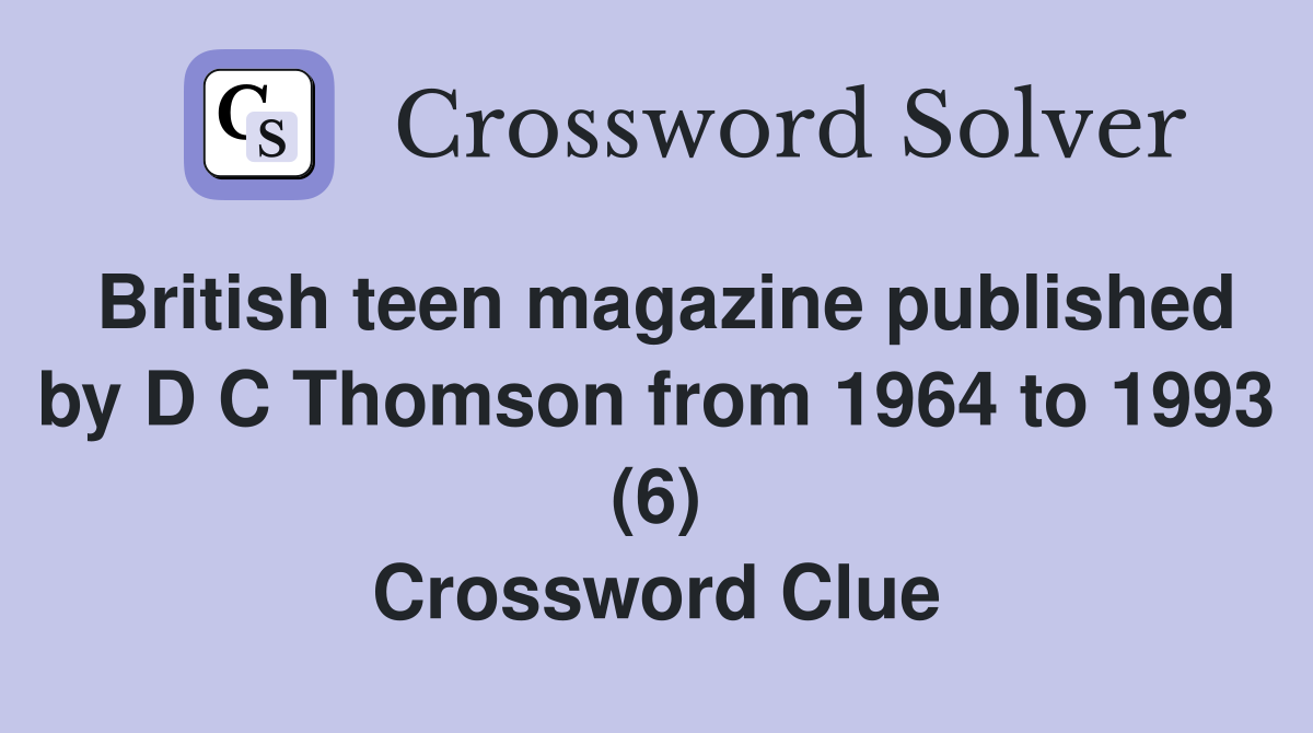 British teen magazine published by D C Thomson from 1964 to 1993 (6) Crossword Clue