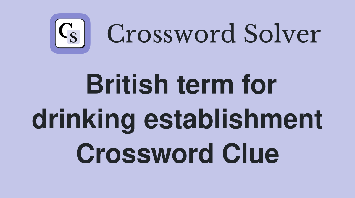 British term for drinking establishment Crossword Clue