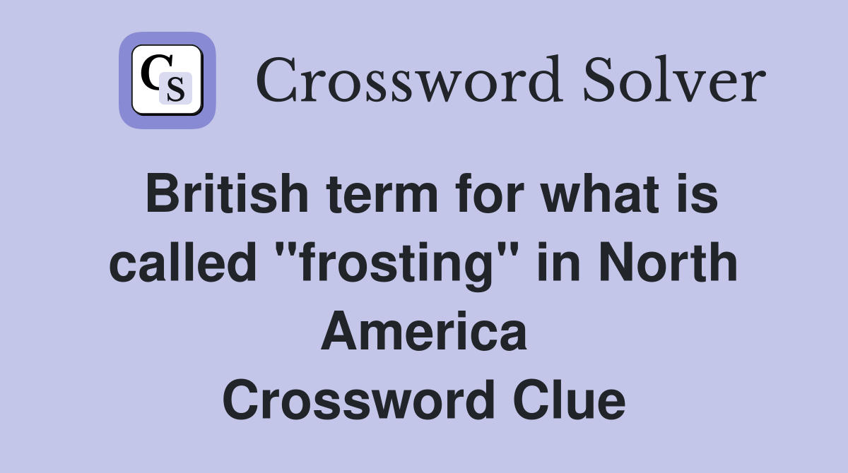 British term for what is called "frosting" in North America Crossword Clue
