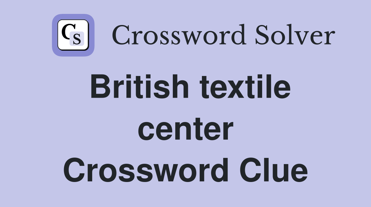 British textile center Crossword Clue