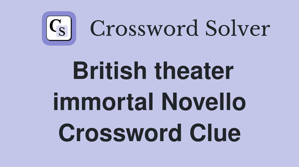 British theater immortal Novello Crossword Clue