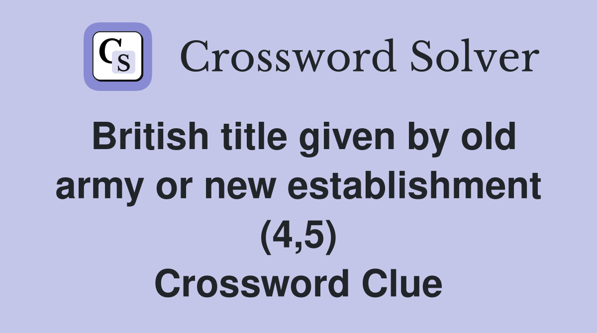British title given by old army or new establishment (4,5) Crossword Clue