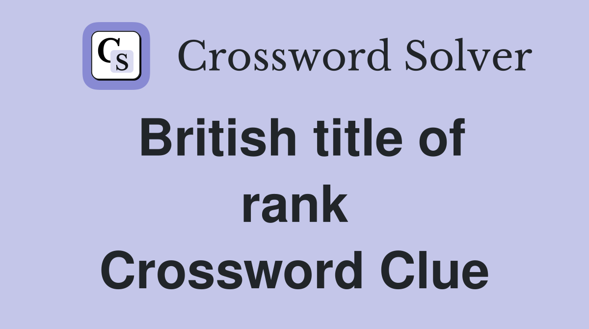 British title of rank Crossword Clue