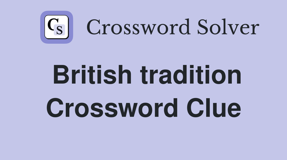 British tradition Crossword Clue