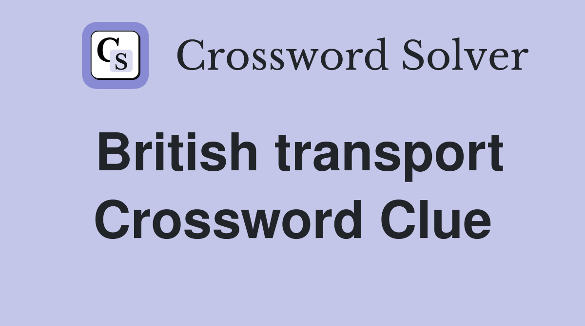British transport Crossword Clue
