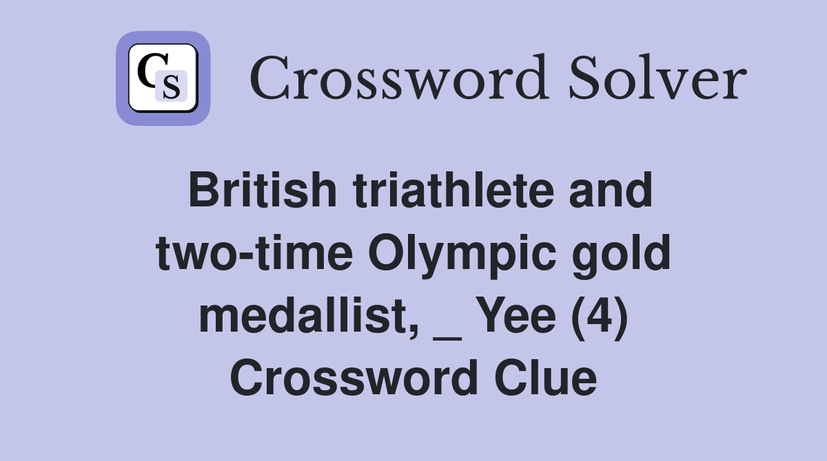 British triathlete and two-time Olympic gold medallist, _ Yee (4) Crossword Clue