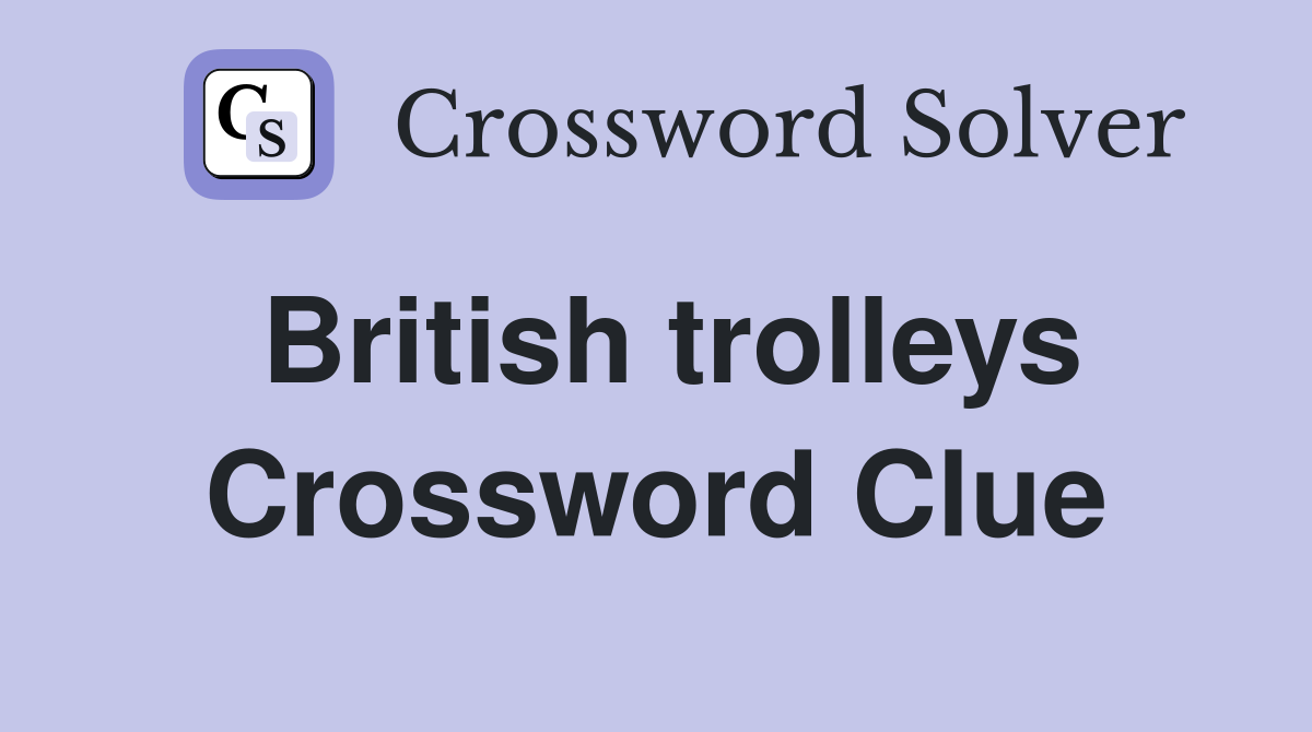 British trolleys Crossword Clue