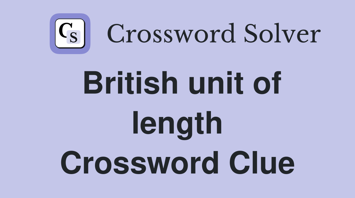 British unit of length Crossword Clue