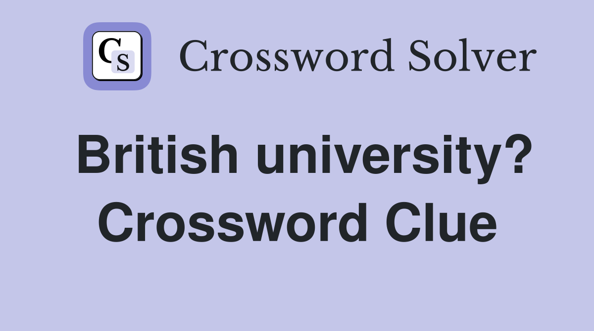 British university? Crossword Clue