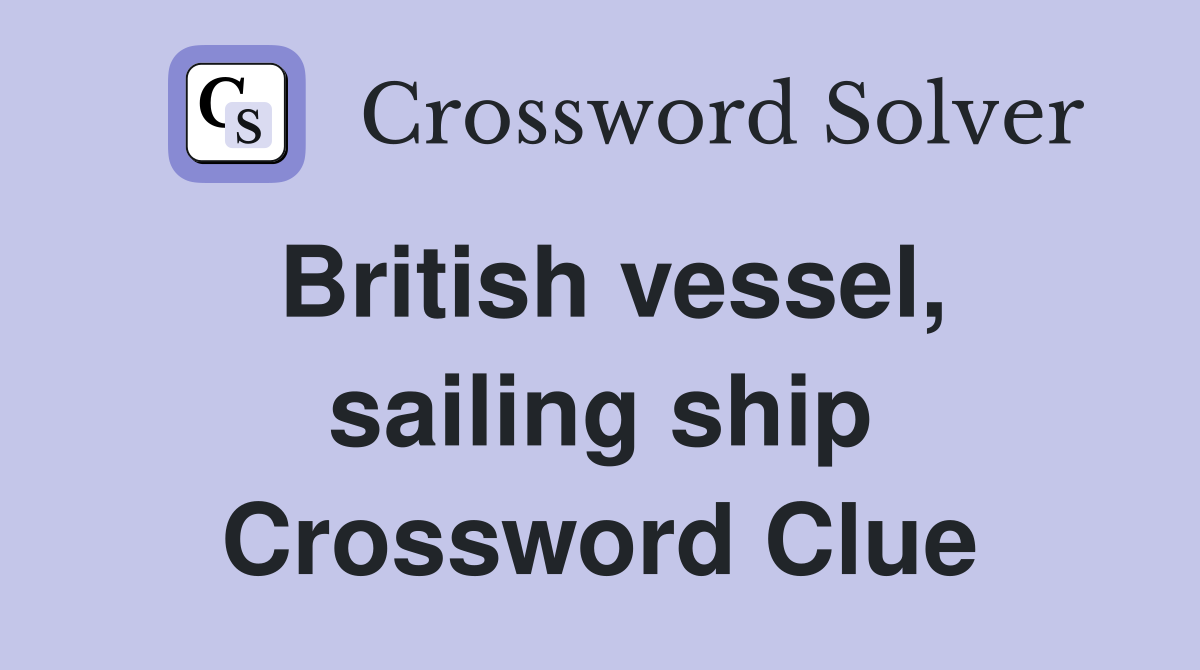 British vessel, sailing ship Crossword Clue
