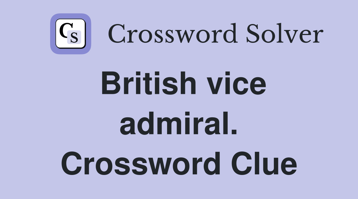 British vice admiral. Crossword Clue