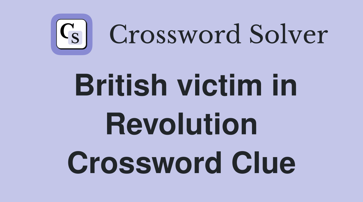 British victim in Revolution Crossword Clue