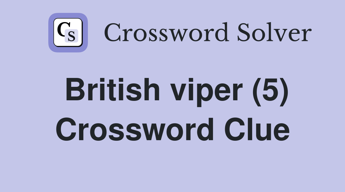 British viper (5) Crossword Clue