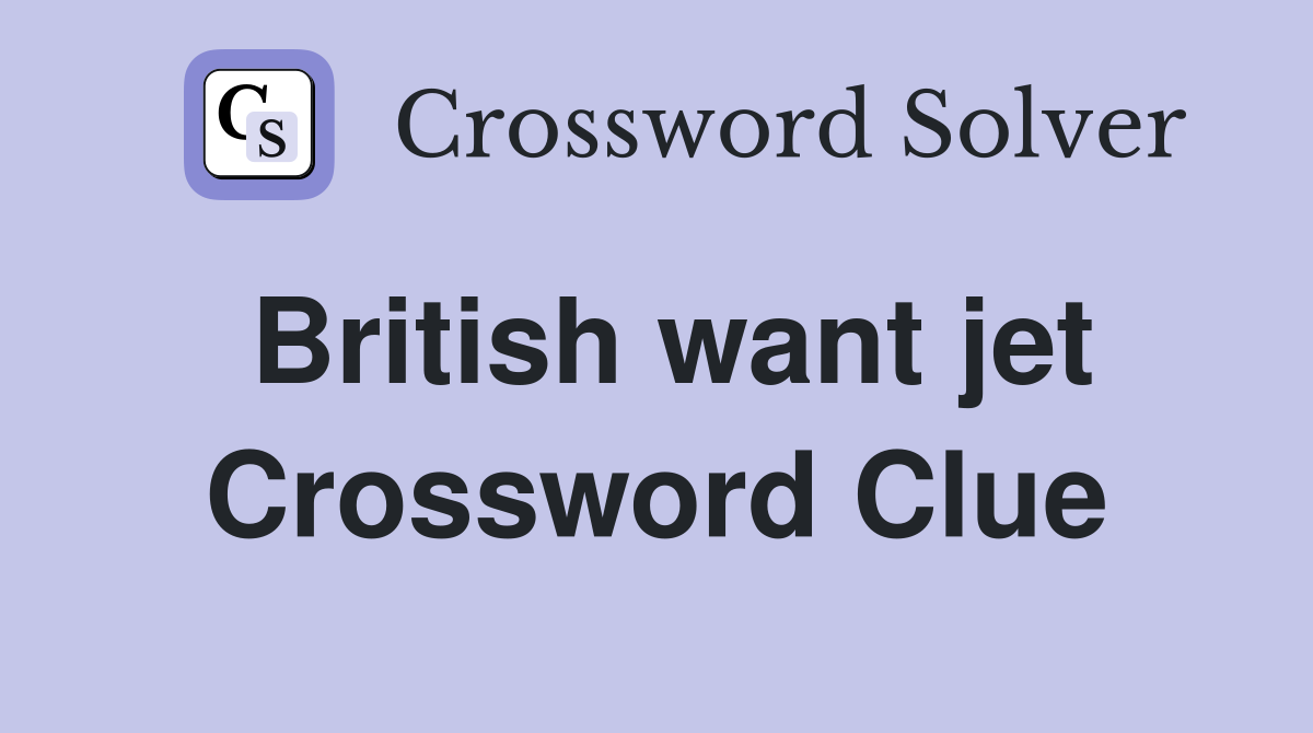 British want jet Crossword Clue