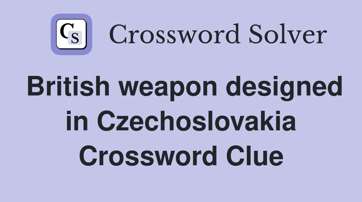 British weapon designed in Czechoslovakia Crossword Clue