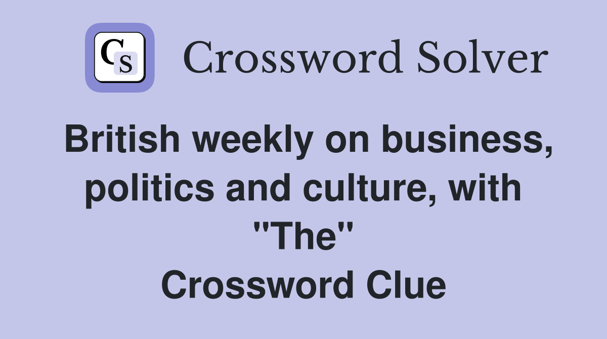 British weekly on business, politics and culture, with "The" Crossword Clue