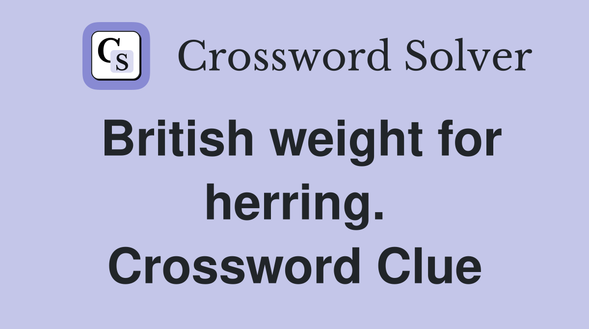 British weight for herring. Crossword Clue