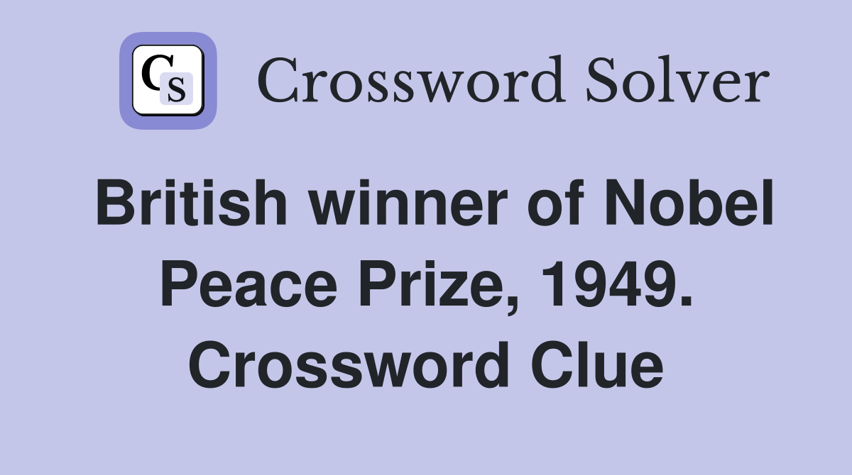 British winner of Nobel Peace Prize, 1949. Crossword Clue