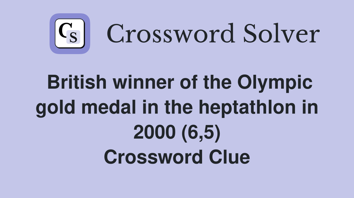 British winner of the Olympic gold medal in the heptathlon in 2000 (6,5) Crossword Clue