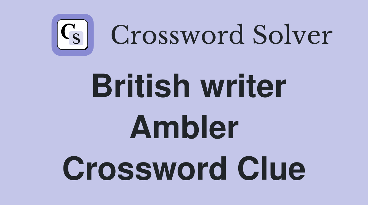 British writer Ambler Crossword Clue