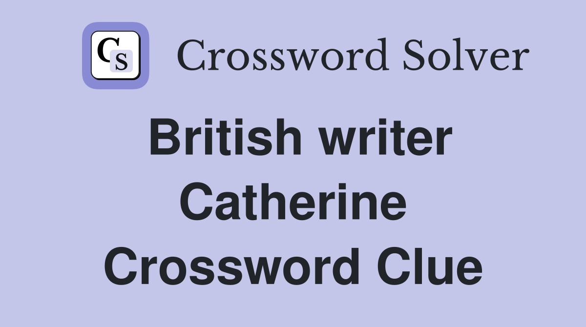 British writer Catherine Crossword Clue