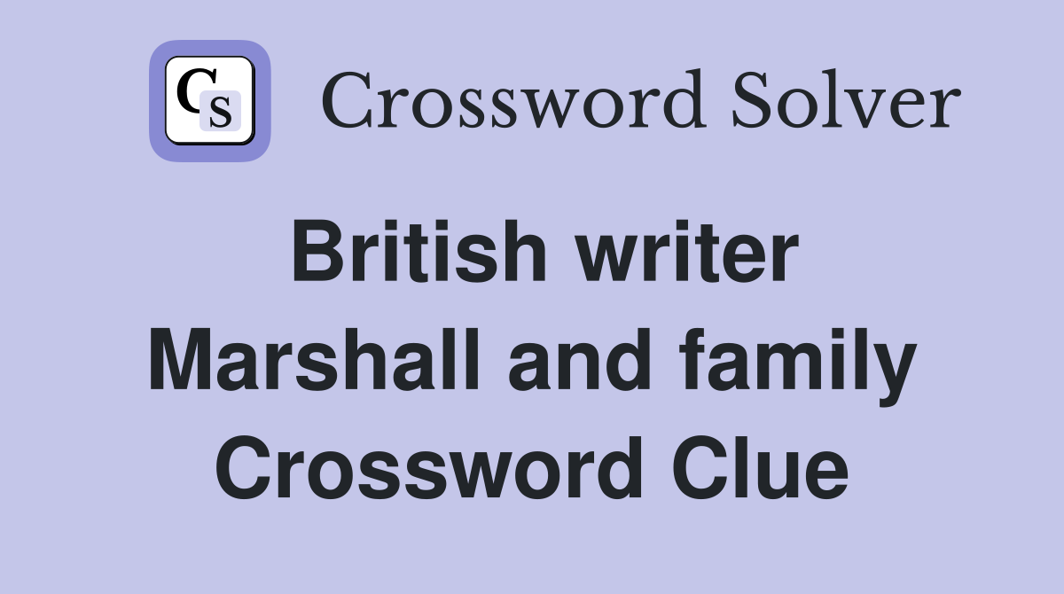 British writer Marshall and family Crossword Clue
