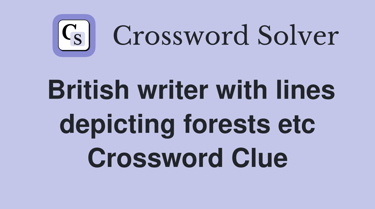 British writer with lines depicting forests etc Crossword Clue