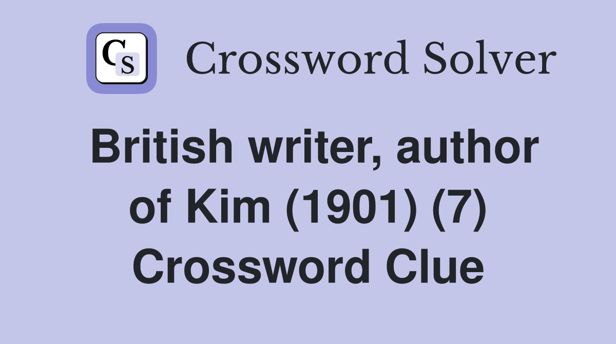 British writer, author of Kim (1901) (7) Crossword Clue
