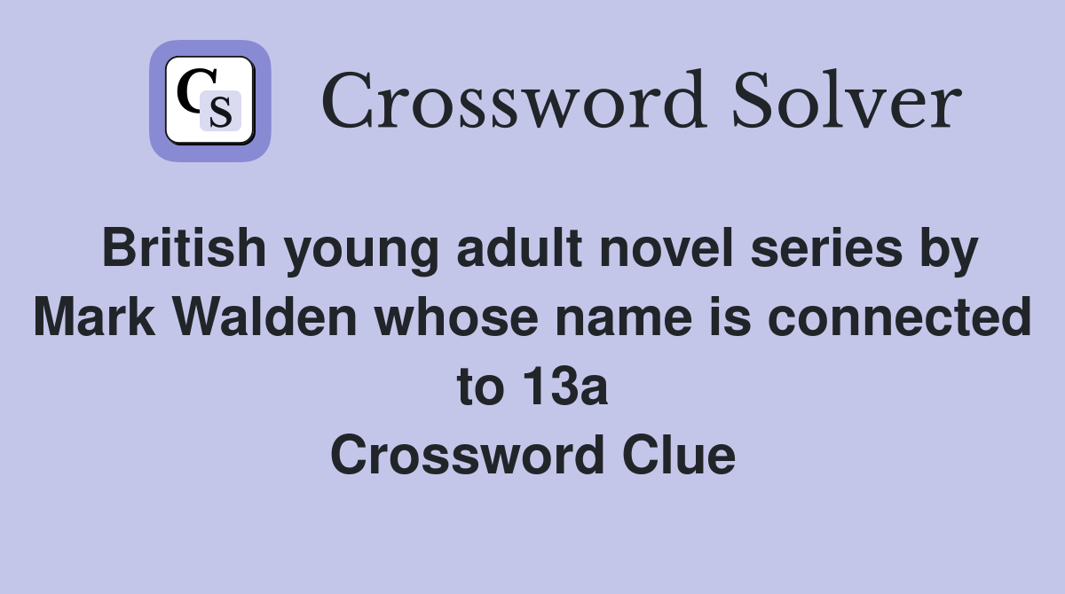 British young adult novel series by Mark Walden whose name is connected to 13a Crossword Clue