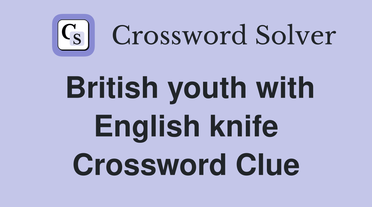 British youth with English knife Crossword Clue
