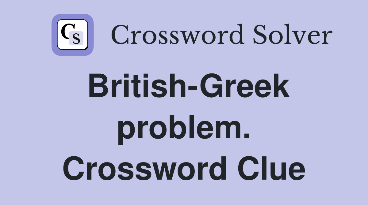 British-Greek problem. Crossword Clue